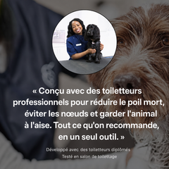 Conçu avec des toiletteurs professionnels